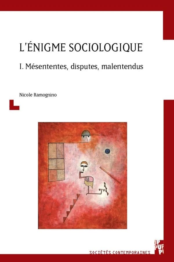 L'énigme sociologique. I, Mésententes, disputes, malentendus
