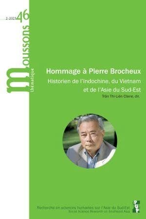 Hommage à Pierre Brocheux, historien de l'Indochine, du Viêt Nam et de L'Asie du Sud-Est : Tribute to Pierre Brocheux, historian of Indochina, Vietnam, and Southeast Asia