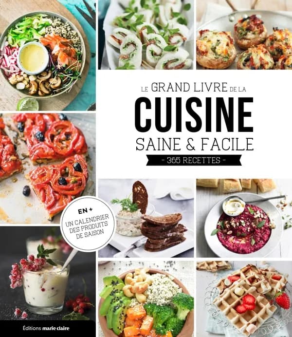 Le grand livre de la cuisine saine et facile : 100 recettes rapides et équilibrées