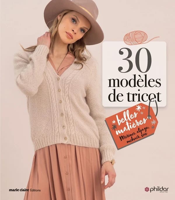 30 modèles de tricot : belles matières, mérinos, alpaga, mohair, soie