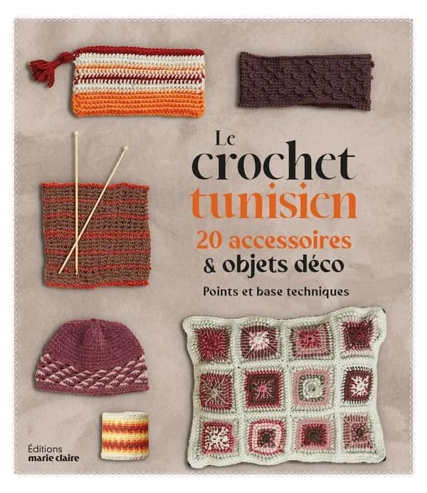 Le crochet tunisien : 20 accessoires & objets déco