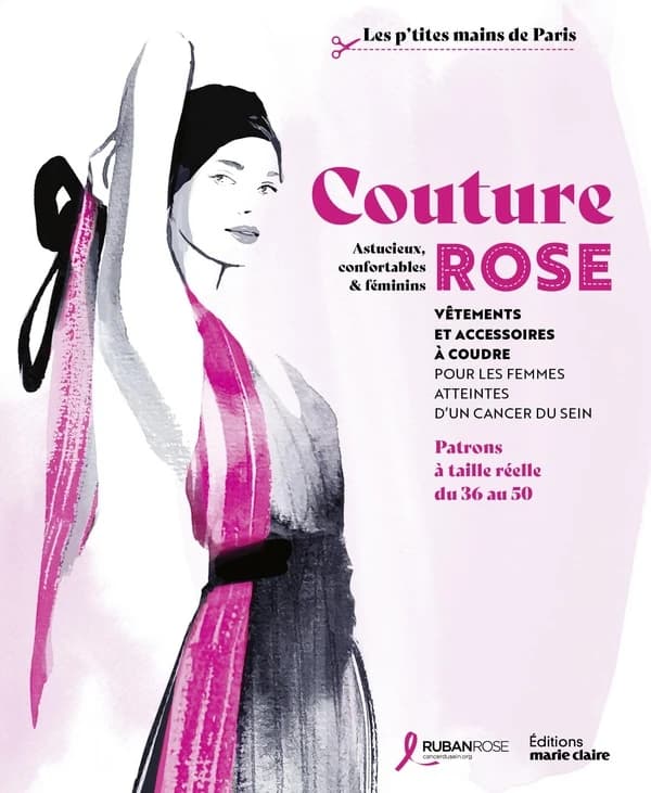 Couture rose : vêtements et accessoire à coudre pour les femmes atteintes d'un cancer du sein : patrons à taille réelle du 36 au 50