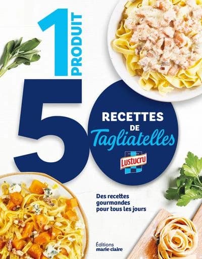 1 produit, 50 recettes de tagliatelles Lustucru sélection : du plaisir toute l'année pour toutes les occasions