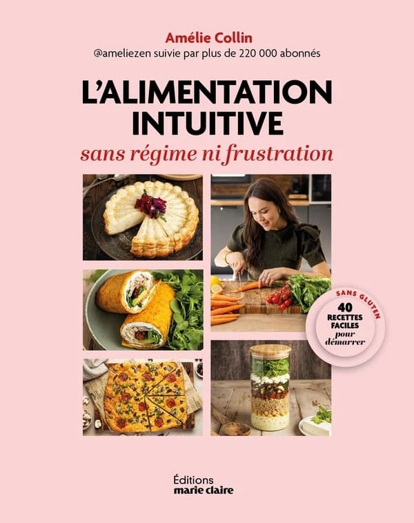 L'alimentation intuitive sans régime ni frustration : 40 recettes faciles pour démarrer sans gluten