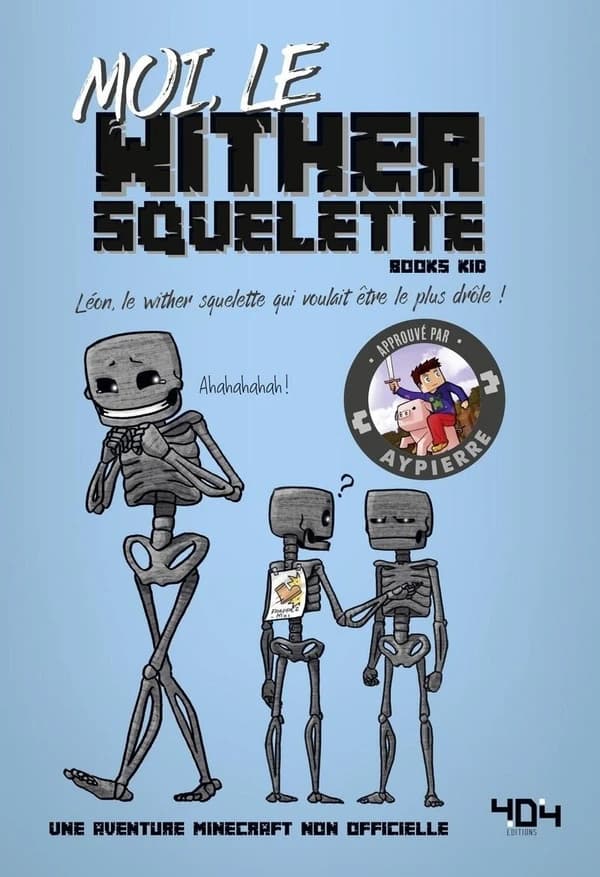 Moi, le wither squelette : Léon, le wither squelette qui voulait être le plus drôle !