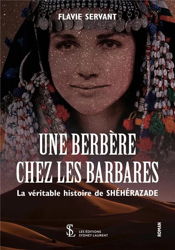 Une berbère chez les Barbares ; la véritable histoire de Shéhérazade