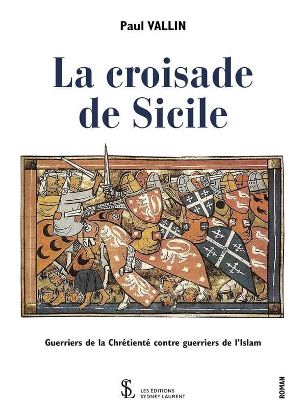 La croisade de Sicile : guerriers de la chrétienté contre guerriers de l'islam