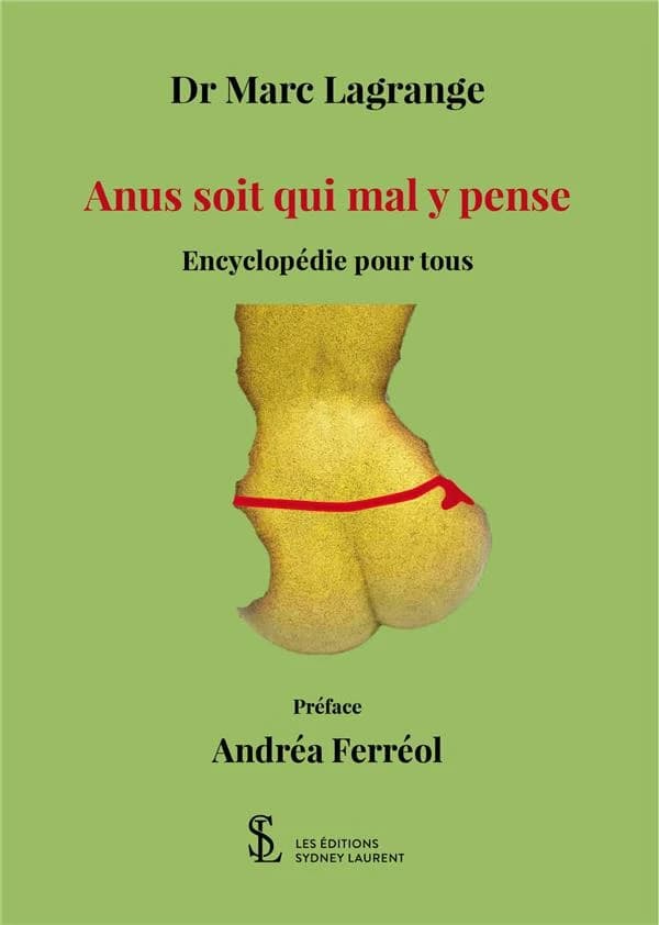 Anus soit qui mal y pense : encyclopédie pour tous