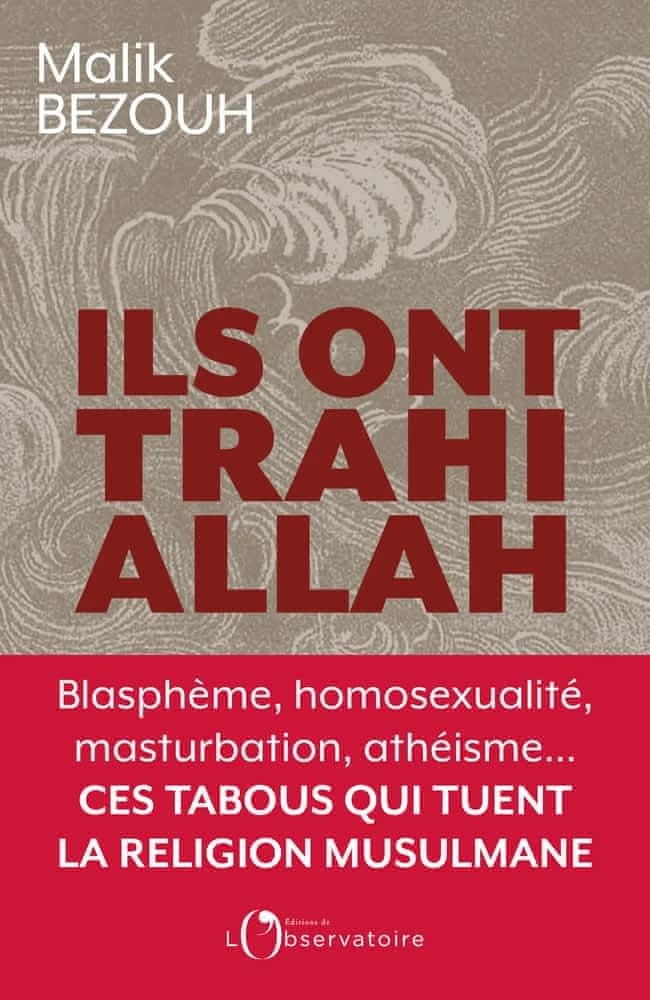 Ils ont trahi Allah : blasphème, homosexualité, masturbation, athéisme, ces tabous qui tuent la religion musulmane