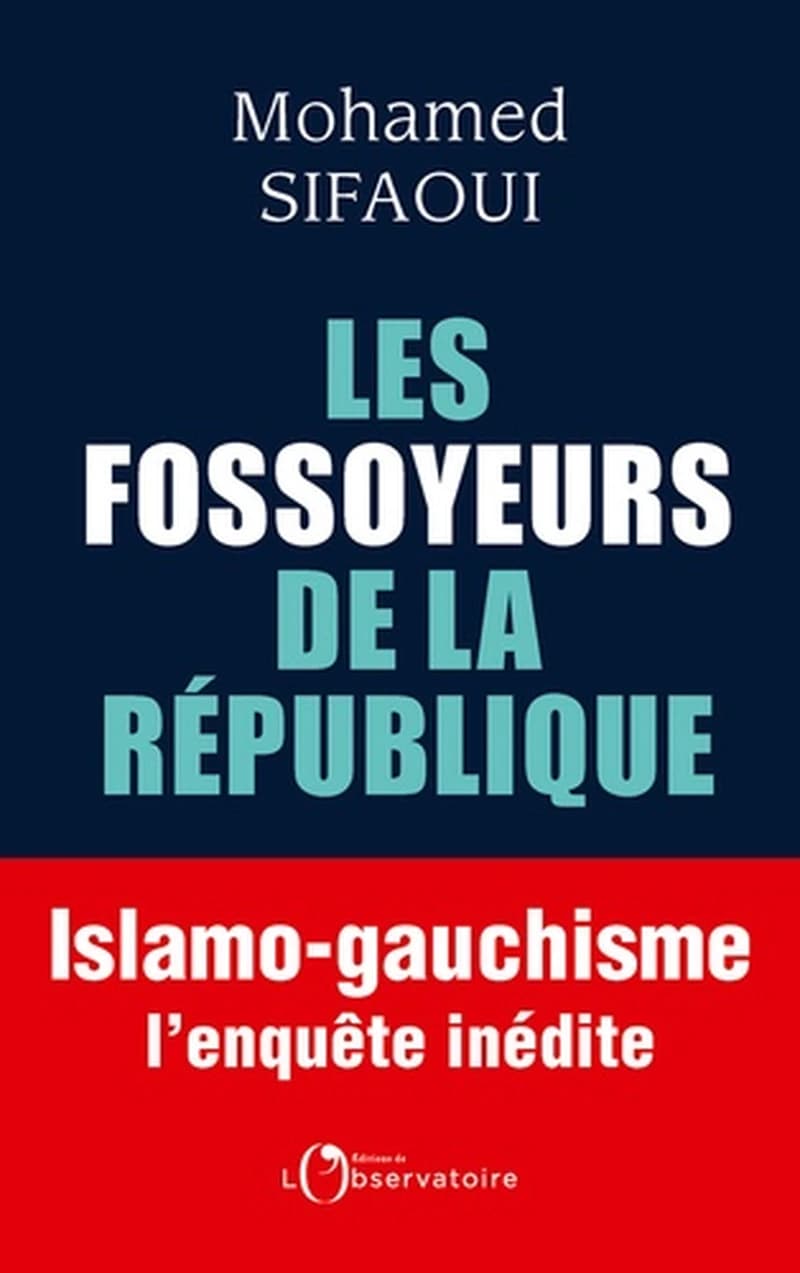 Les fossoyeurs de la République : islamo-gauchisme, l'enquête inédite