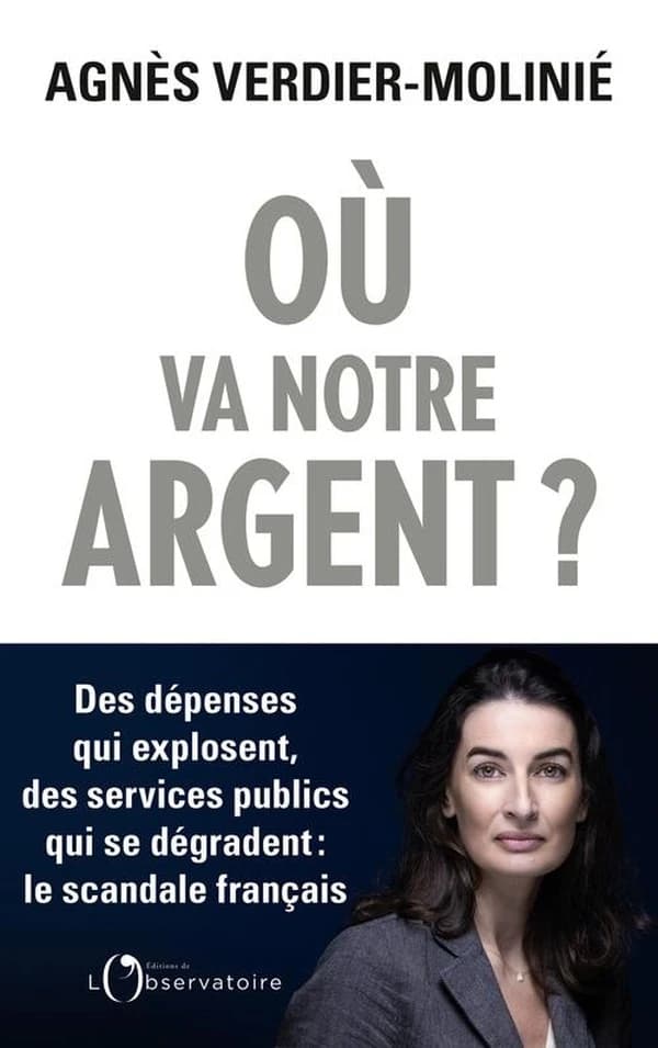 Où va notre argent ? : des dépenses qui explosent, des services publics qui s'effondrent, le scandale français