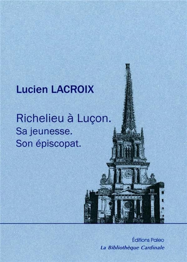 Richelieu à Luçon : sa jeunesse, son épiscopat