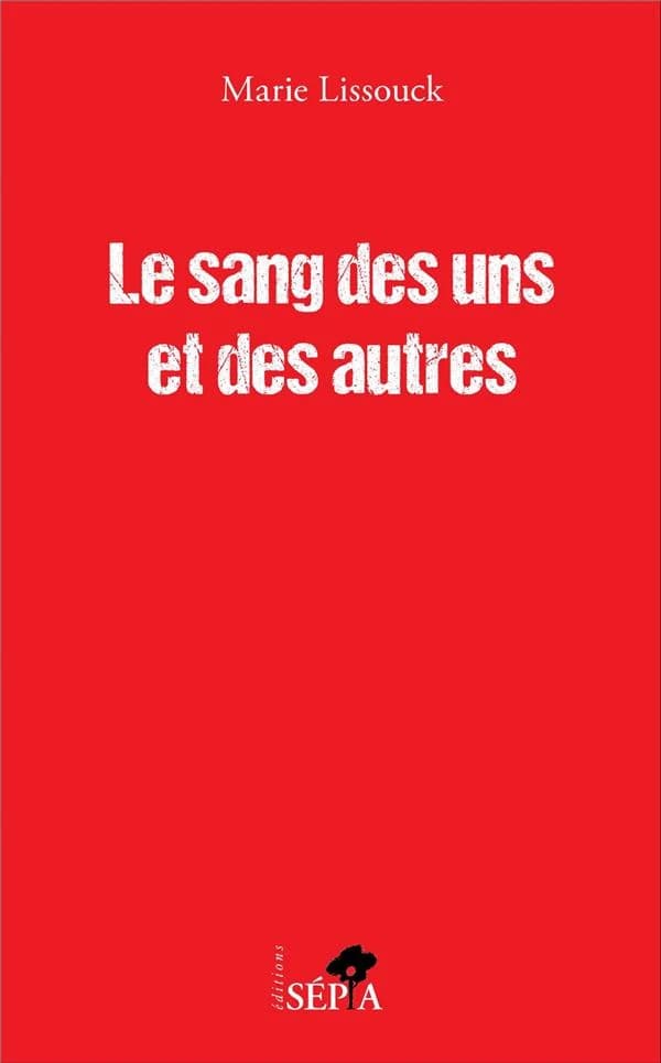 Le sang des uns et des autres ([Nouvelle éd.]) Marie Lissouck