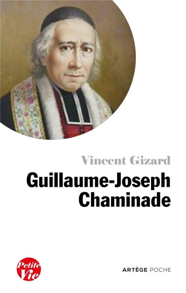 Petite vie de Guillaume-Joseph Chaminade : 1761-1850