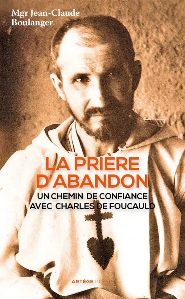"La prière d'abandon" : un chemin de confiance avec Charles de Foucauld