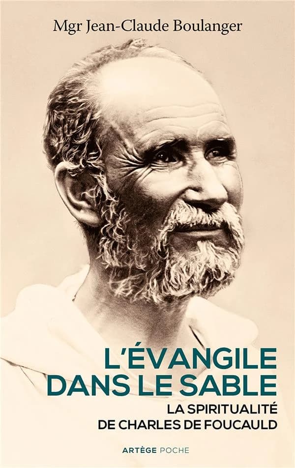 L'Évangile dans le sable : la spiritualité de Charles de Foucauld