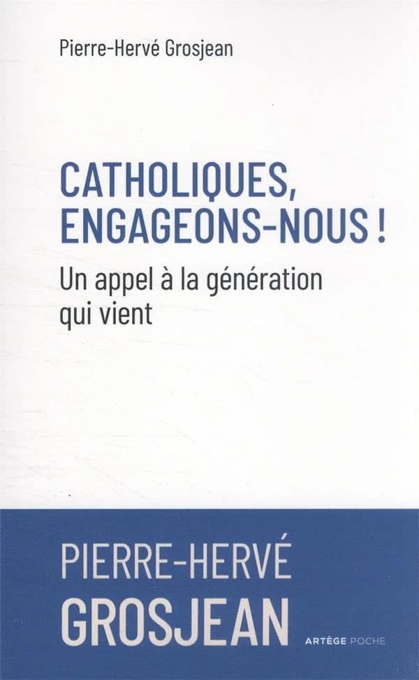 Catholiques, engageons-nous ! : un appel à la génération qui vient