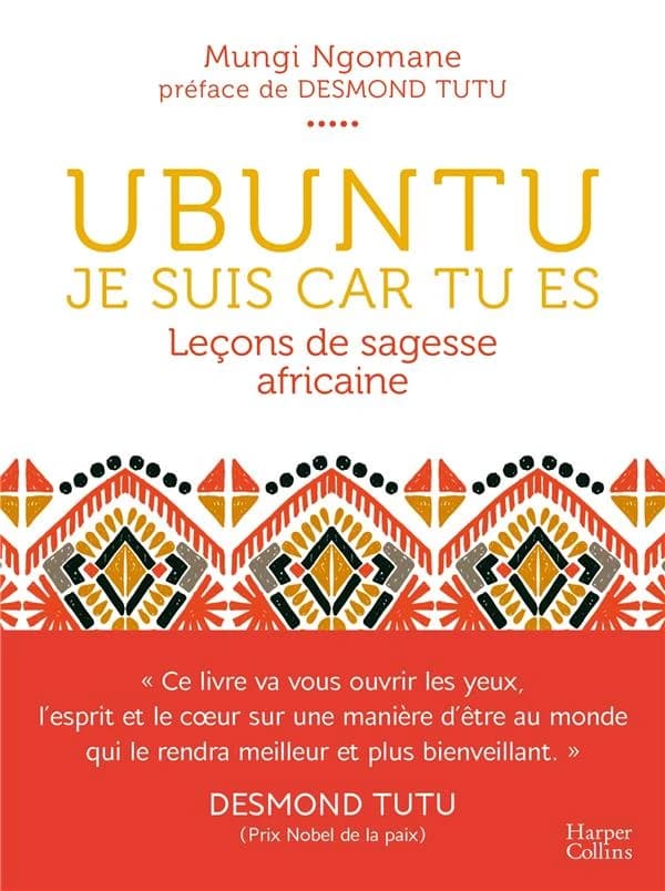 Ubuntu : je suis car tu es : leçons de sagesse africaine