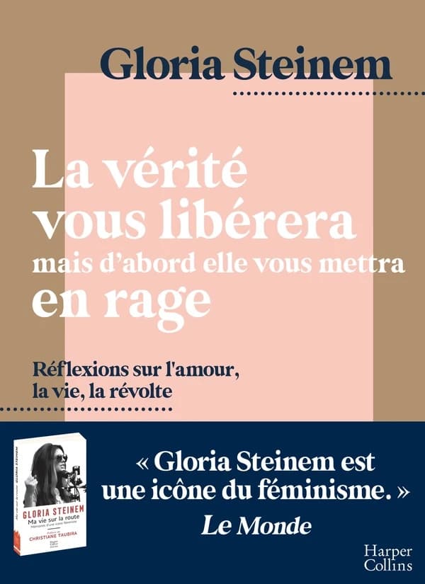 La vérité vous libérera, mais d'abord elle vous mettra en rage : réflexions sur l'amour, la vie, la révolte