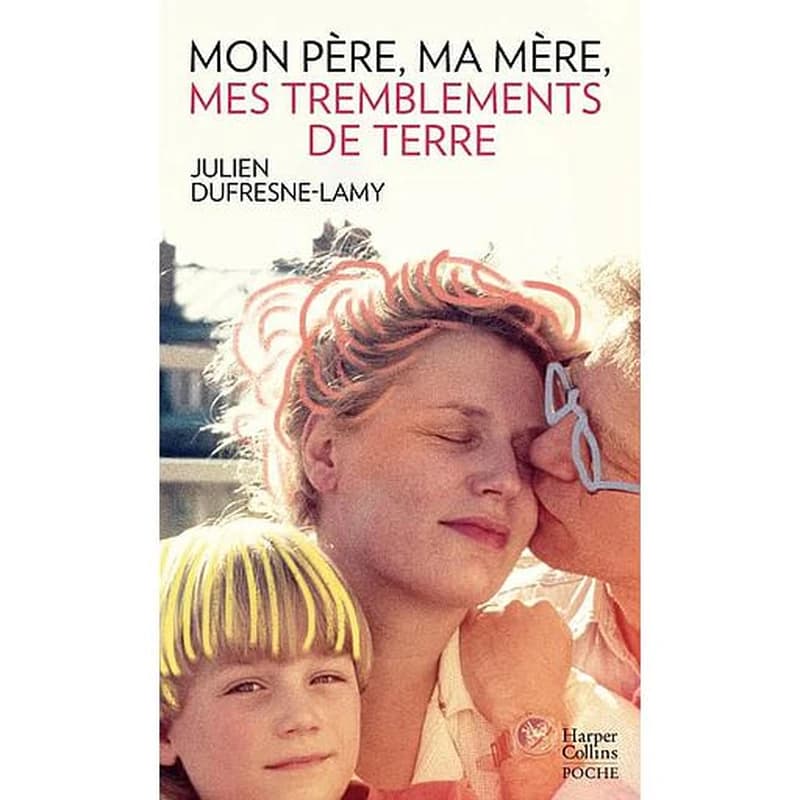 Mon père, ma mère, mes tremblements de terre : roman