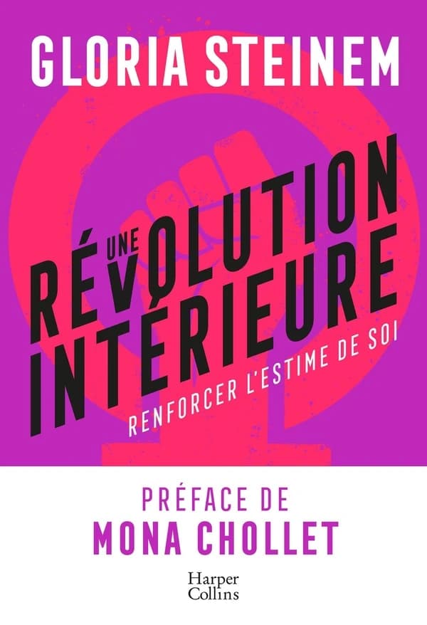 Une révolution intérieure : renforcer l'estime de soi ([Nouvelle éd.]) Gloria Steinem ; traduit de l'anglais (États-Unis) par Juliette Bourdin