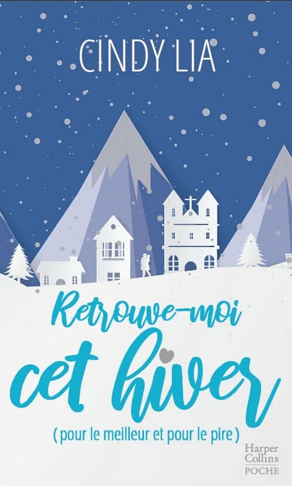 Retrouve-moi cet hiver : pour le meilleur et pour le pire : roman