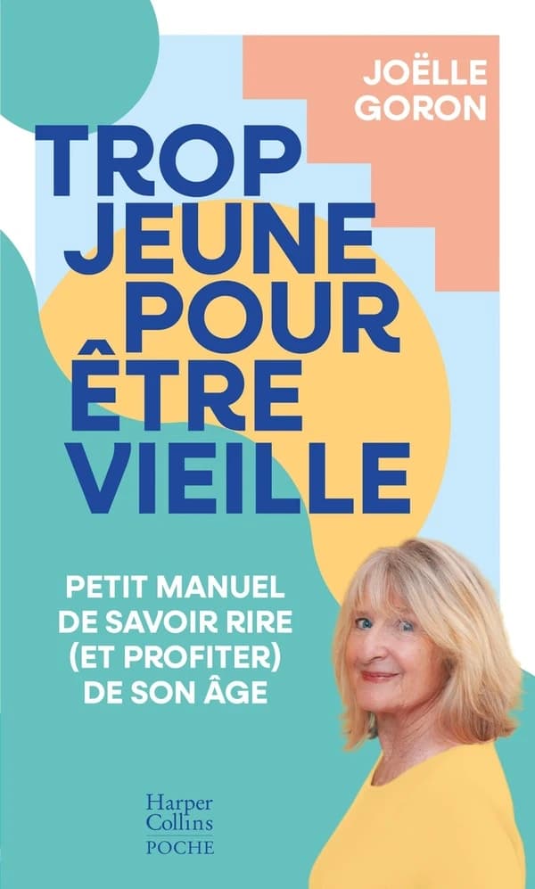 Trop jeune pour être vieille : petit manuel de savoir rire et profiter de son âge