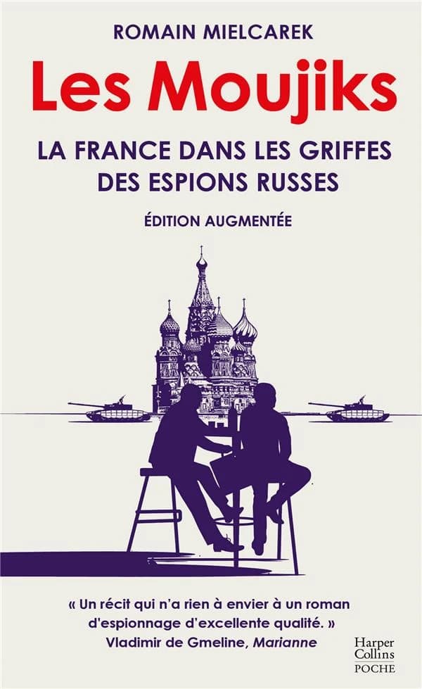 Les moujiks : la France dans les griffes des espions russes (Éd. augmentée) Romain Mielcarek
