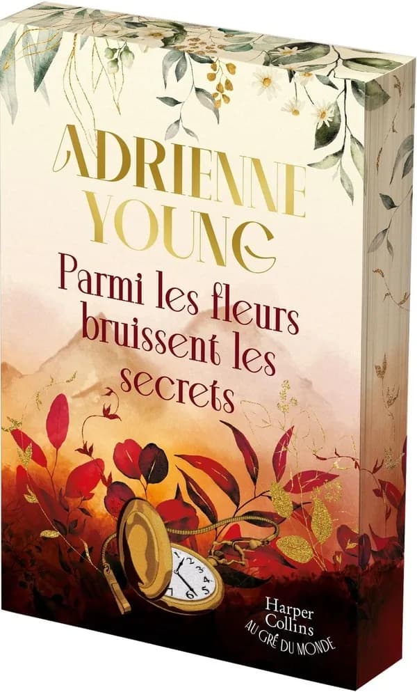 Parmi les fleurs bruissent les secrets : roman