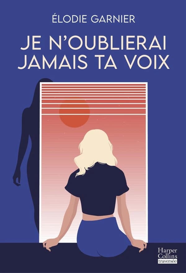 Je n'oublierai jamais ta voix : roman