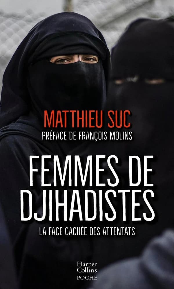 Femmes de djihadistes : la face cachée des attentats (Éd. actualisée) Matthieu Suc