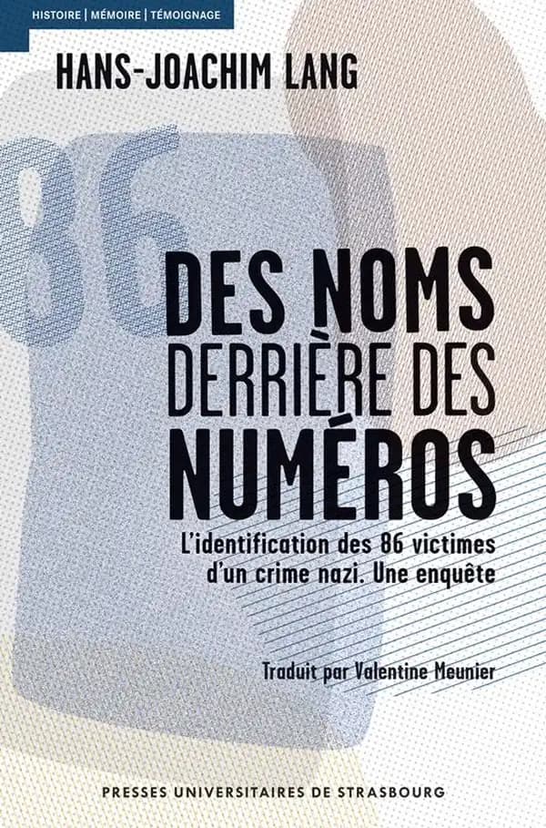 Des noms derrière des numéros : l'identification des 86 victimes d'un crime nazi : une enquête