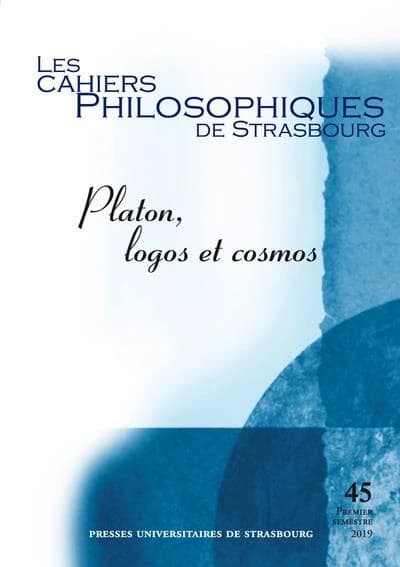 Les cahiers philosophiques de Strasbourg n.45 : Platon, logos et cosmos