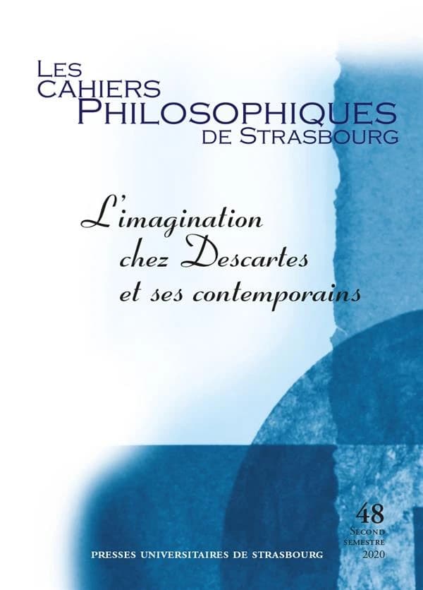 Les cahiers philosophiques de Strasbourg n.48 : L'imagination chez Descartes et ses contemporains