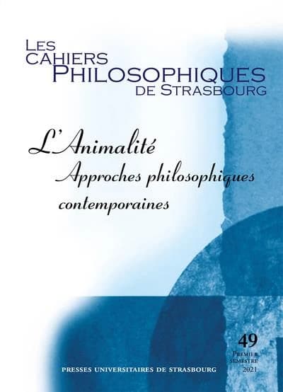 Les cahiers philosophiques de Strasbourg n.49 : l'animalité : approches philosophiques contemporaines