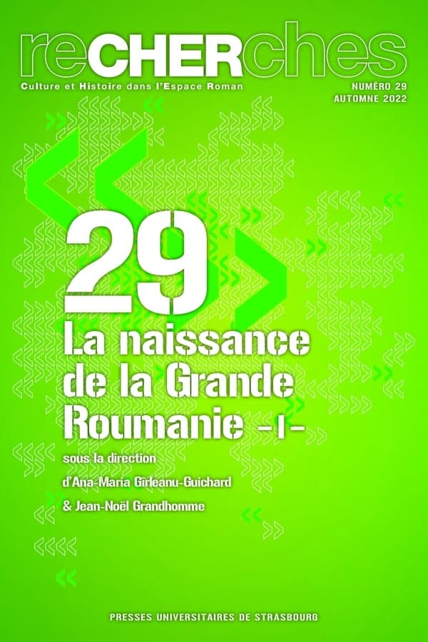 ReCHERches n.29 : la naissance de la grande Roumanie Tome 1: aspects géopolitiques