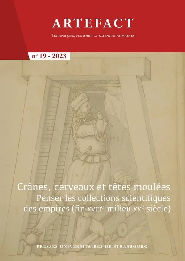 Artefact n.19 : Crânes, cerveaux et têtes moulées : penser les collections scientifiques des empires (fin XVIIIe-milieu XXe siècles) (édition 2023)
