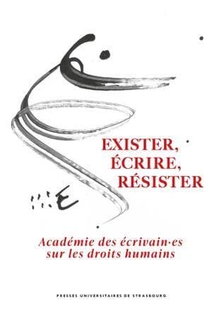 Exister, écrire, résister : académie des écrivain.es sur les droits humains