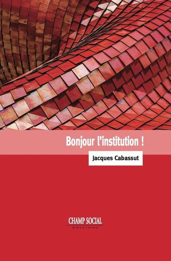 Bonjour l'institution ! : formation, supervision et pratiques institutionnelles : Freud, Marx, Lacan, Oury, Tosquelles et quelques autres