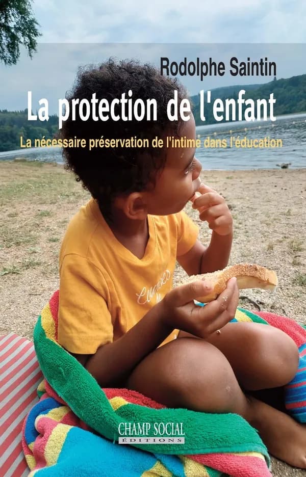 La protection de l'enfant : la nécessaire préservation de l'intime dans l'éducation