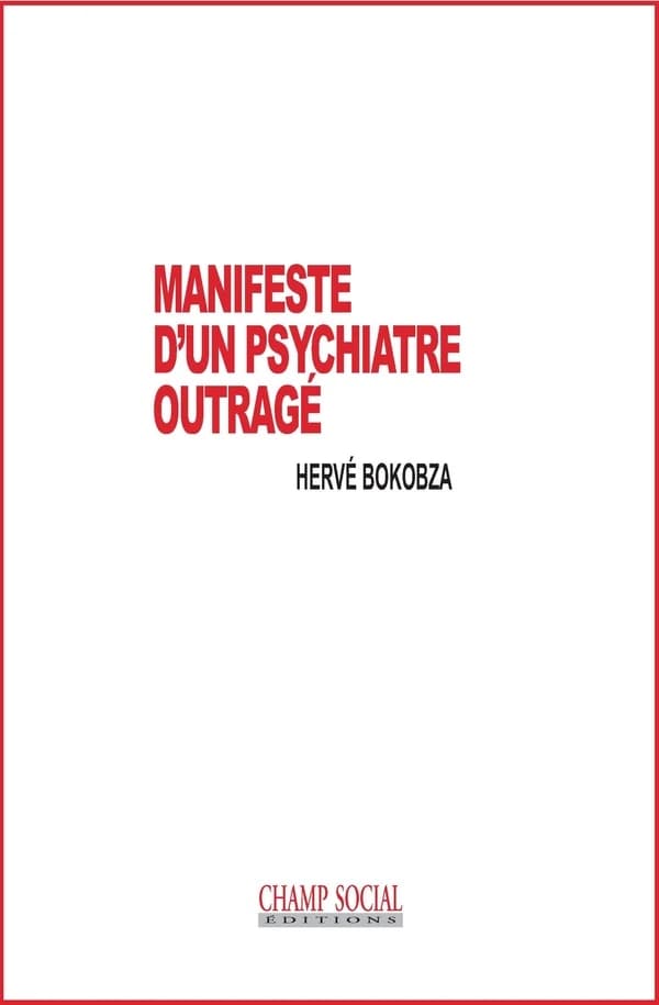 Manifeste d'un psychiatre outragé (2e éd.) Hervé Bokobza