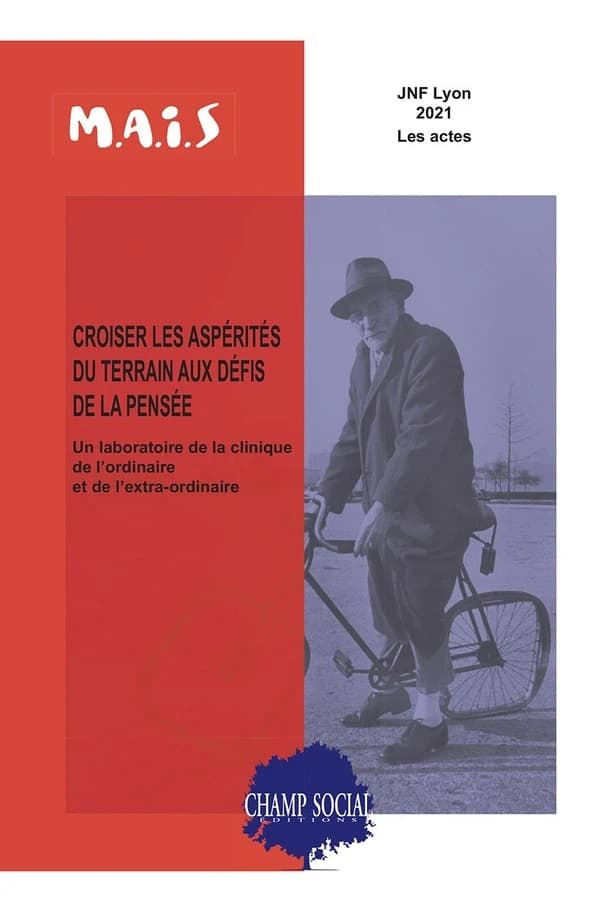 Croiser les aspérités du terrain aux défis de la pensée : un laboratoire de la clinique de l'ordinaire et de l'extra-ordinaire