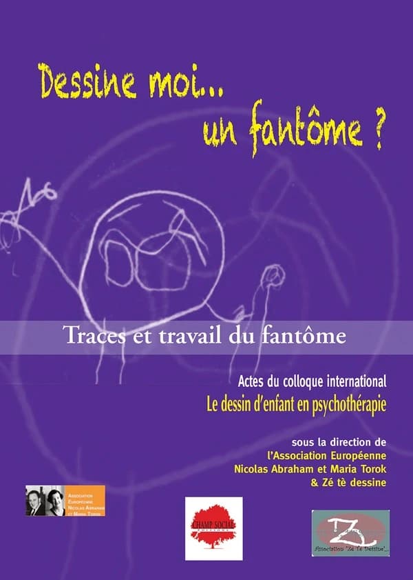 Dessine-moi, un fantôme ? : traces et travail du fantôme : actes du colloque international Le dessin d'enfant en psychothérapie, Montpellier, 16 & 17 septembre 2022