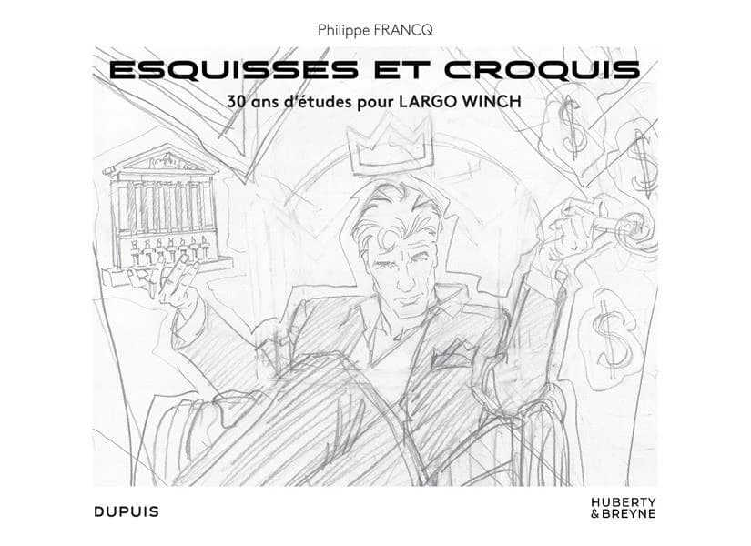 Esquisses et croquis : 30 ans d'études pour "Largo Winch" : [oeuvres de] Philippe Francq : [exposition, Bruxelles, galerie Huberty & Breyne, 10 novembre-4 décembre 2021]