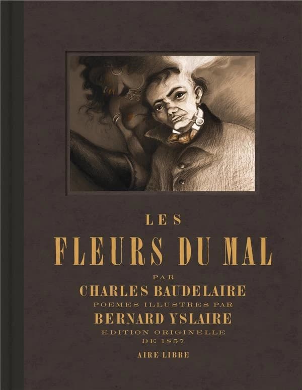 Les fleurs du mal (Éd. originelle de 1857) par Charles Baudelaire ; poèmes illustrés par Bernard Yslaire