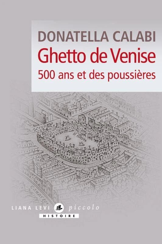 Ghetto de Venise : 500 ans et des poussières (Éd. revue et augmentée) Donatella Calabi ; traduit de l'italien par Marie-George Gervasoni