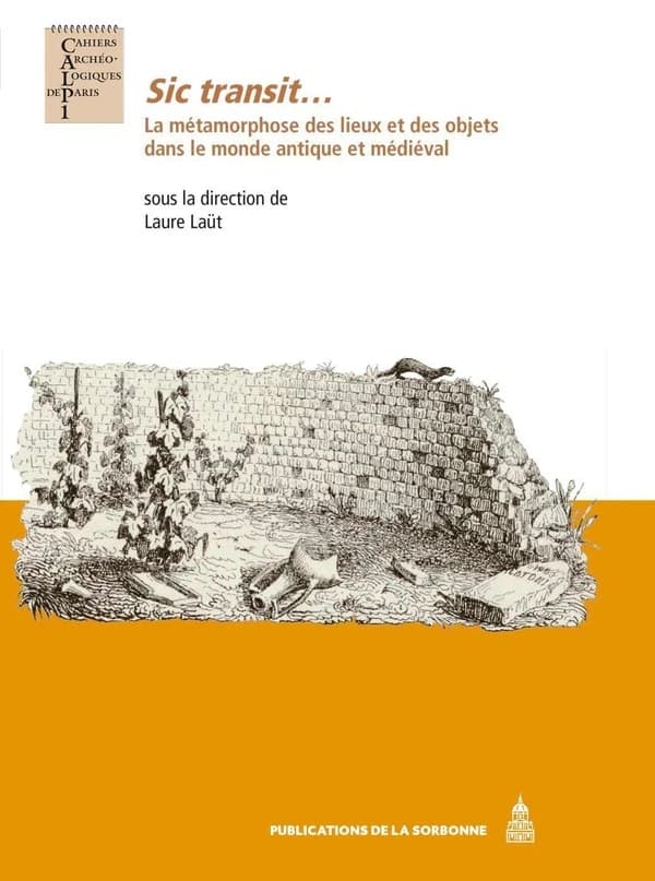 Sic transit : la métamorphose des lieux et des objets dans le monde antique et médiéval : études offertes à Françoise Dumasy