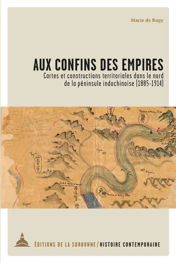 Aux confins des empires : cartes et constructions territoriales dans le nord de la péninsule indochinoise, 1885-1914