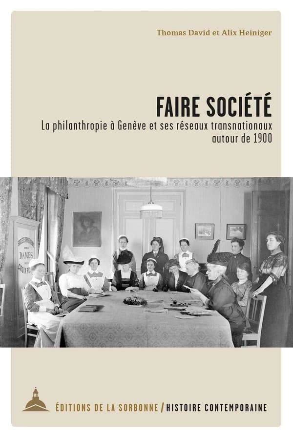 Faire société : la philanthropie à Genève et ses réseaux transnationaux autour de 1900