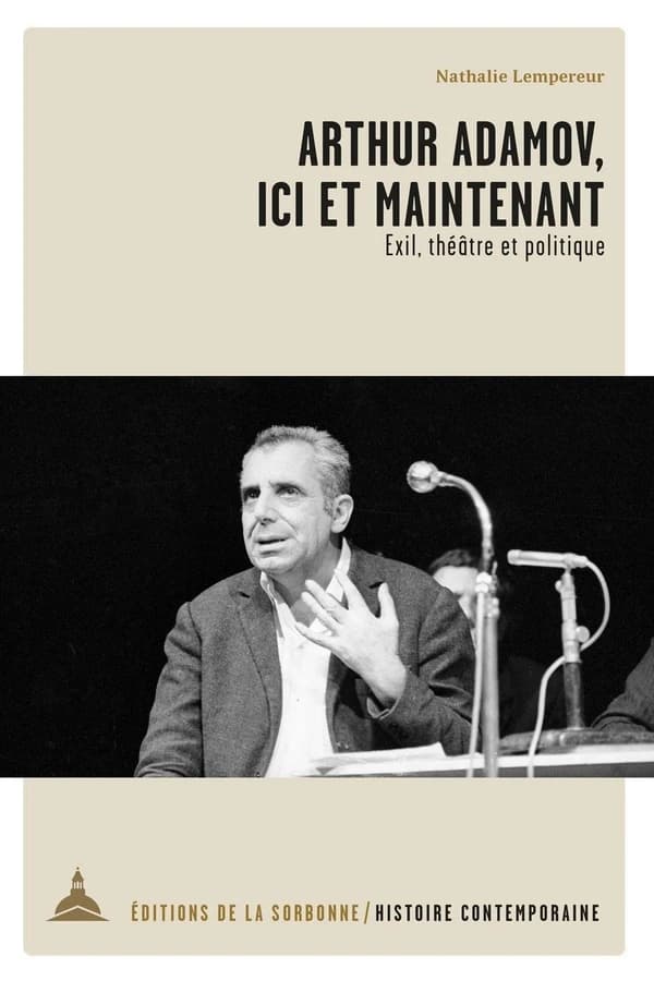 Arthur Adamov, ici et maintenant : exil, théâtre et politique